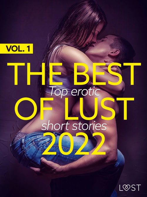 Couverture ebook de THE BEST OF LUST 2022 VOL. 1: TOP EROTIC SHORT STORIES, de Lisa V, Marguerite Nousville, B. J. Hermansson, Camille Bech, Fabien Dumaître, Elena Lund, Elise Storm, Katja Slonawski