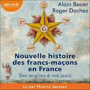 Couverture audiobook de Nouvelle histoire des francs-maçons en France, de Alain Bauer, Roger Dachez
