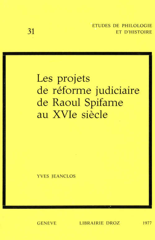 Couverture ebook de Les Projets de réforme judiciaire de Raoul Spifame au XVIe siècle, de Yves Jeanclos