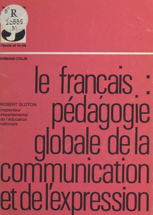 Couverture ebook de Le français, pédagogie globale de la communication et de l'expression, de Jacques Le Maitre, Joselle Broquet, Robert Gloton