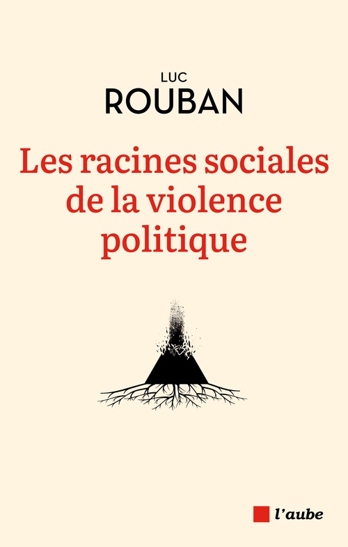 Couverture ebook de Les racines sociales de la violence politique, de Luc Rouban