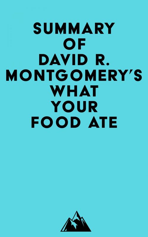 ebook cover of Summary of David R. Montgomery's What Your Food Ate, by Everest Media
