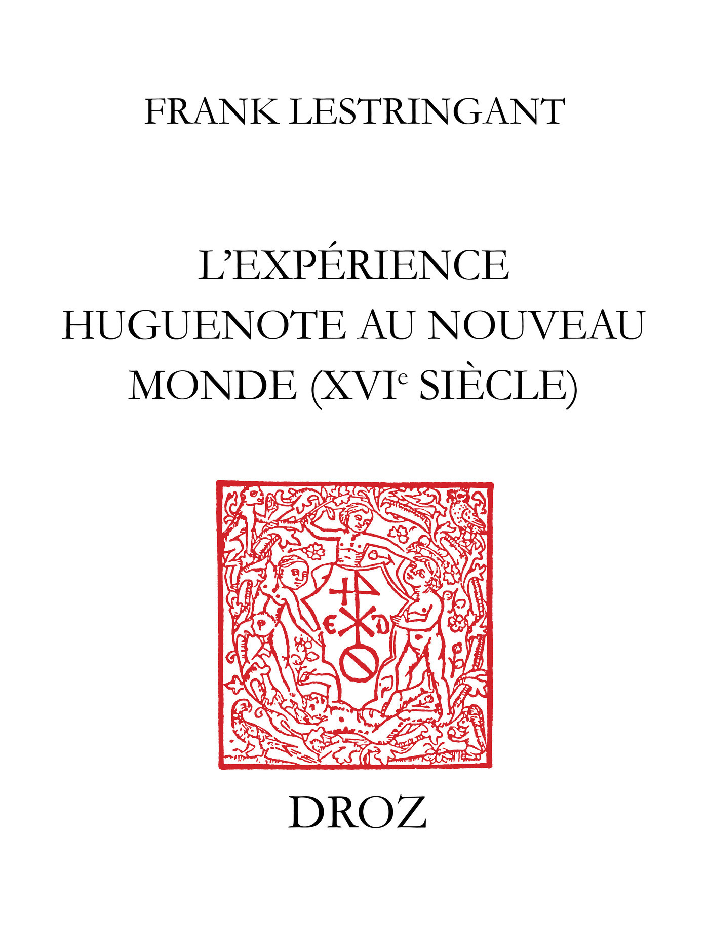 ebook cover of L'Expérience huguenote au Nouveau Monde (XVIe siècle), by Lestringant Frank