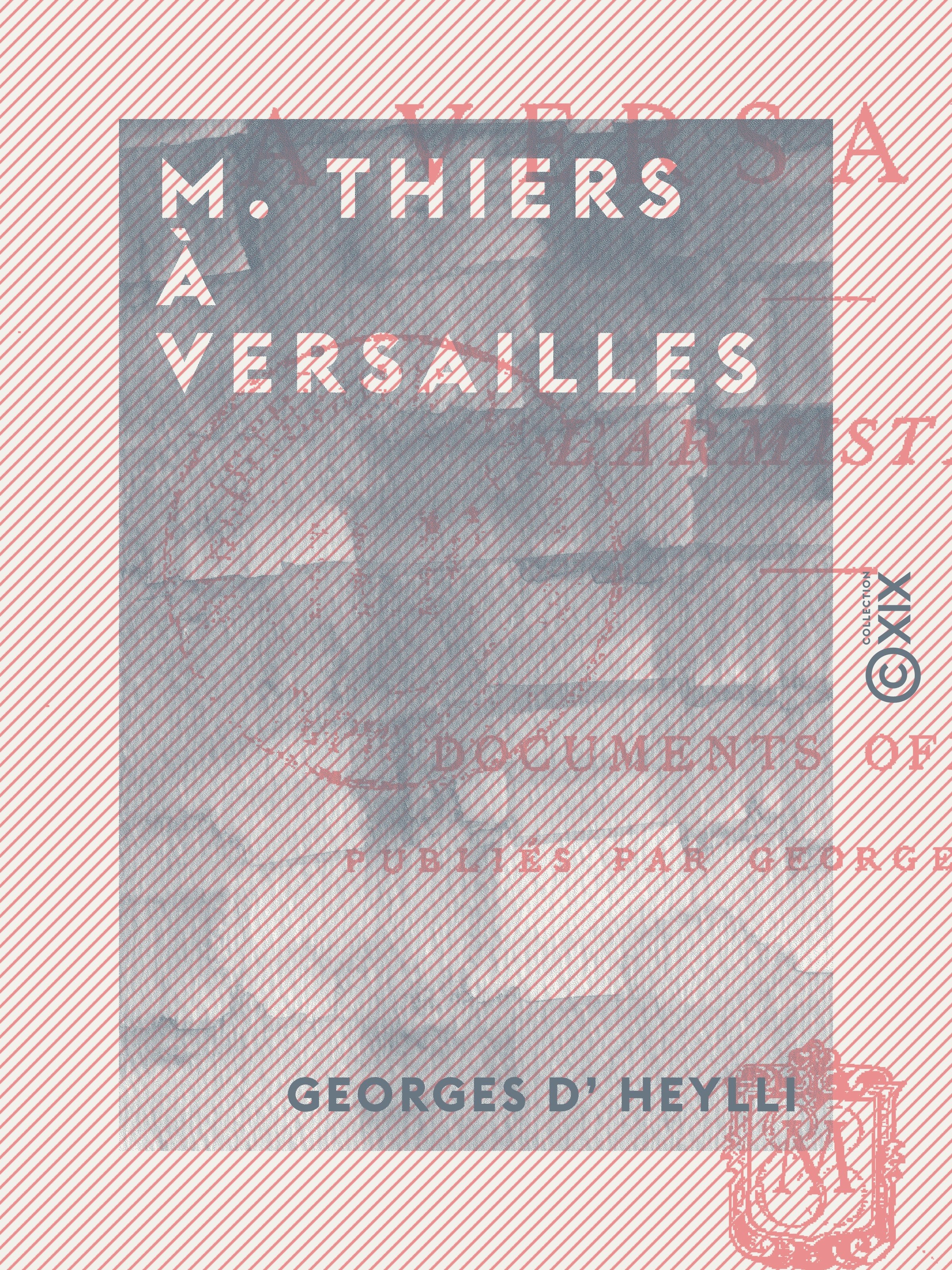 Couverture ebook de M. Thiers à Versailles - L'armistice, de Georges D' Heylli