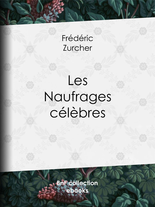 Couverture ebook de Les Naufrages célèbres, de Frédéric Zurcher