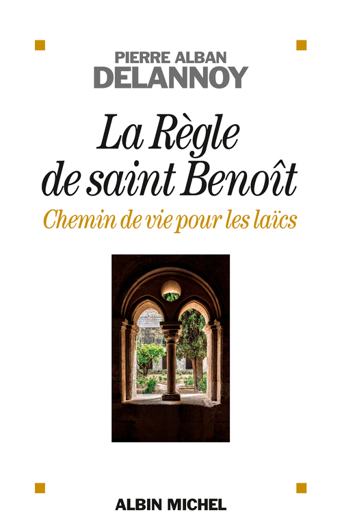 Couverture ebook de La Règle de saint Benoit, de Pierre-alban Delannoy