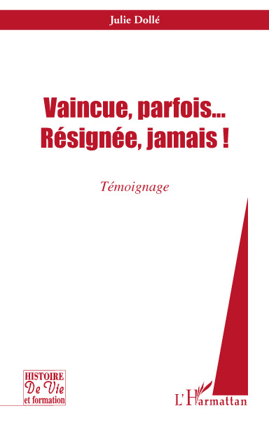 ebook cover of Vaincue, parfois... Résignée, jamais !, by Julie Dollé