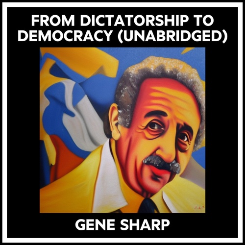 audiobook cover of From Dictatorship To Democracy (Unabridged), by Gene Sharp