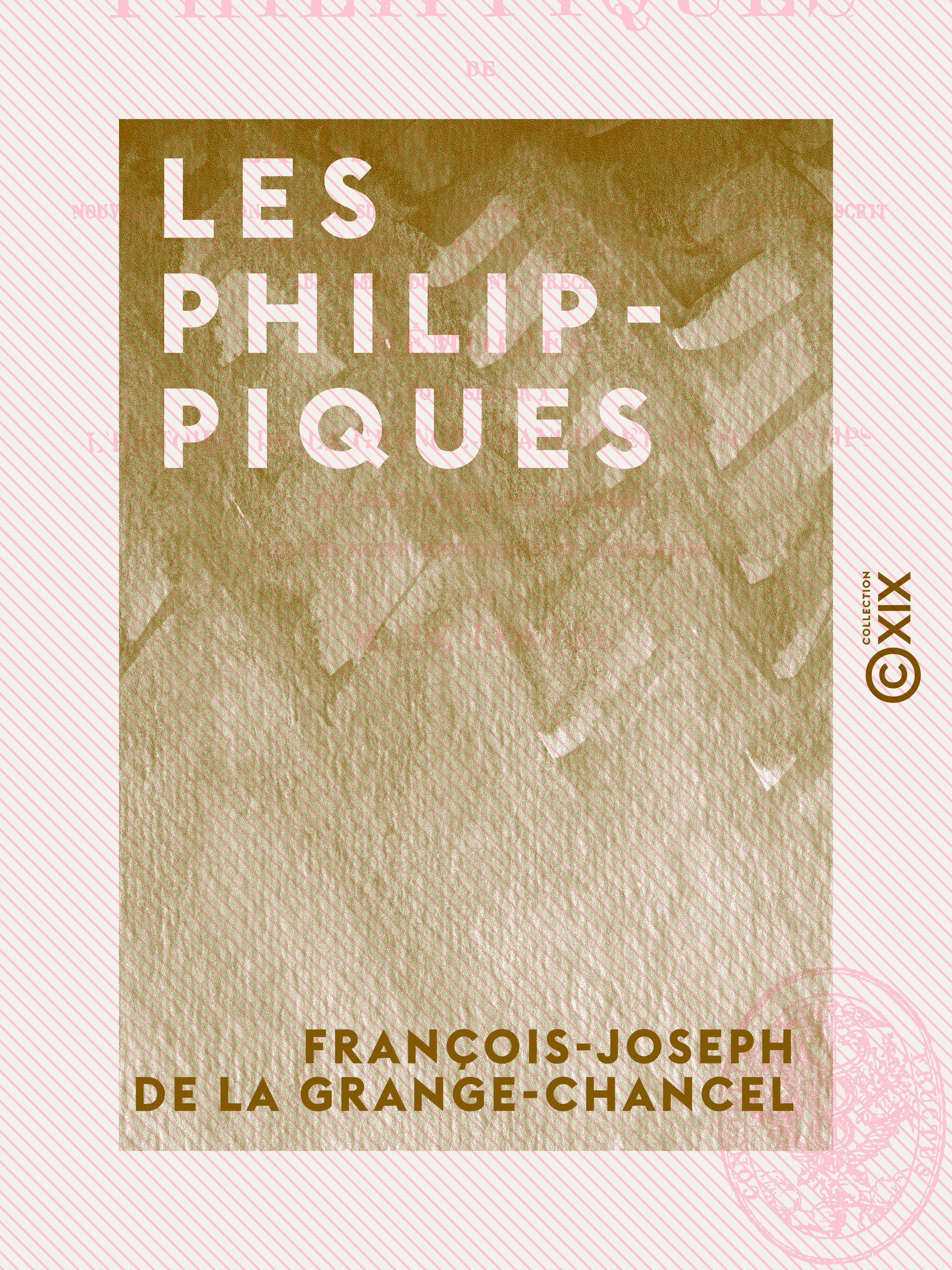 Couverture ebook de Les Philippiques, de Adolphe De Lescure, Francois-Joseph De La Grange-Chancel