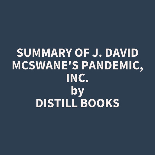 Couverture audiobook de Summary of J. David McSwane's Pandemic, Inc., de Distill Books