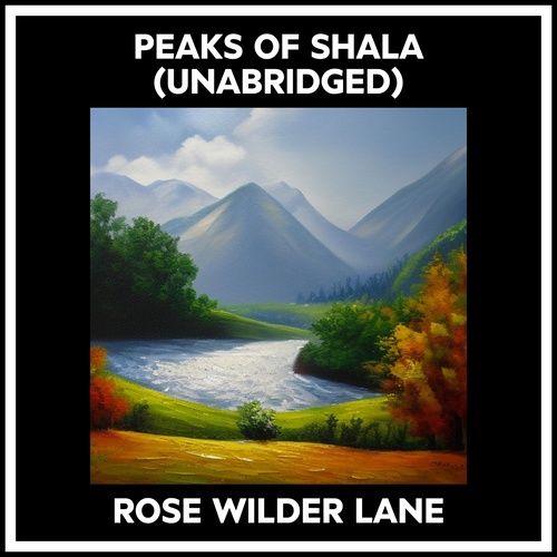 Couverture audiobook de Peaks Of Shala (Unabridged), de Rose Wilder Lane