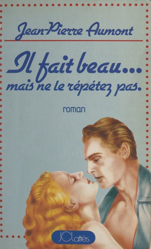 ebook cover of Il fait beau... mais ne le répétez pas, by Jean-Pierre Aumont