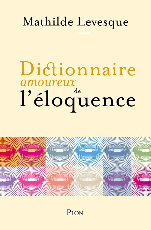 Couverture ebook de Dictionnaire amoureux de l'éloquence, de Mathilde Levesque
