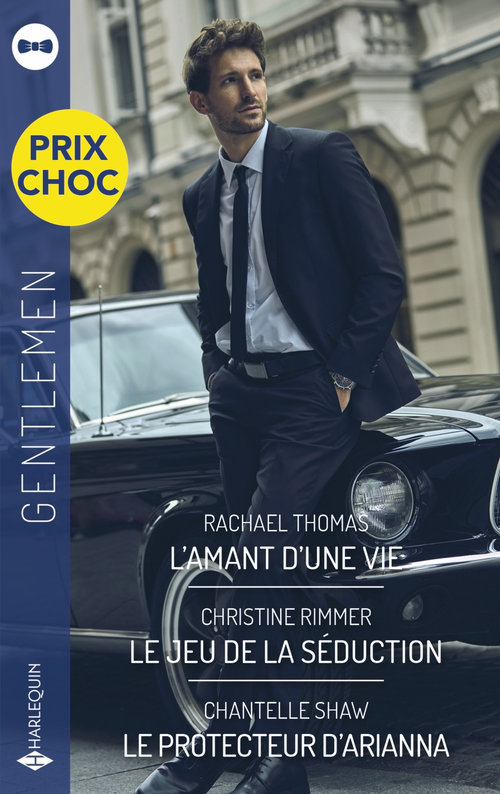 Couverture ebook de L'amant d'une vie - Le jeu de la séduction - Le protecteur d'Arianna, de Christine Rimmer, Chantelle Shaw, Rachael Thomas
