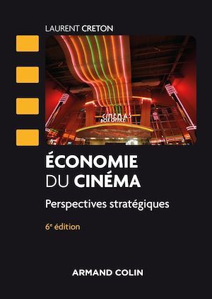 ebook cover of Economie du cinéma - 6 éd., by Laurent Créton