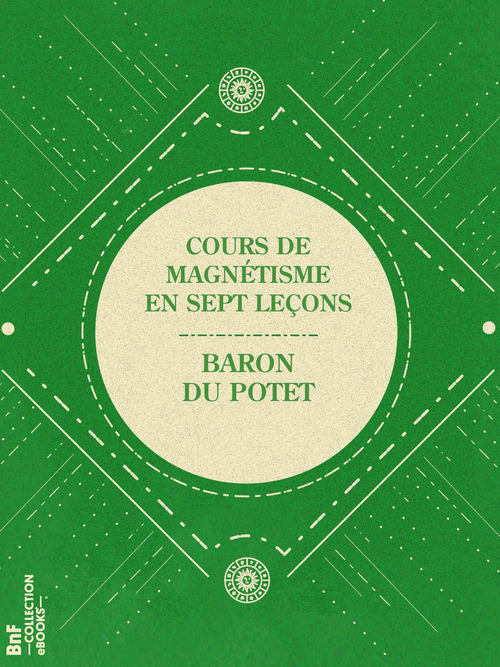 Couverture ebook de Cours de magnétisme en sept leçons, de Baron Du Potet
