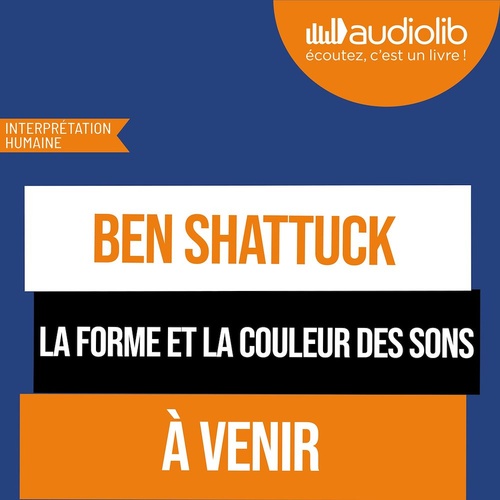 audiobook cover of La Forme et la Couleur des sons (nouvelles), by Ben Shattuck