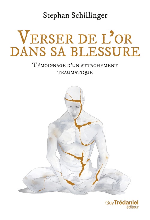 Couverture ebook de Verser de l'or dans sa blessure - Témoignage d'un attachement traumatique, de Stephan Schillinger