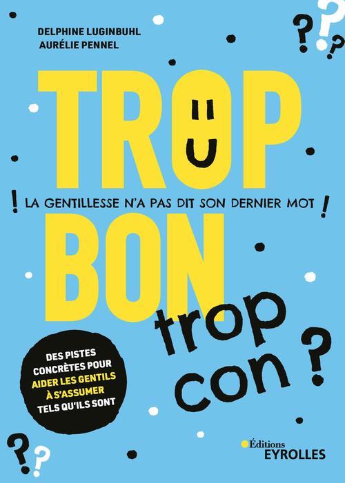 Couverture ebook de Trop bon trop con ?, de Delphine Luginbuhl, Aurélie Pennel
