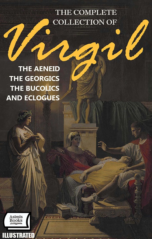 Couverture ebook de The Complete Collection of Virgil. Illustrated, de Publius Vergilius Maro