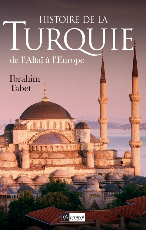 Couverture ebook de Histoire de la Turquie, de l'Altaï à l'Europe, de Ibrahim Tabet
