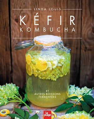 ebook cover of Kéfir Kombucha et autres boissons fermentées, by Linda Louis