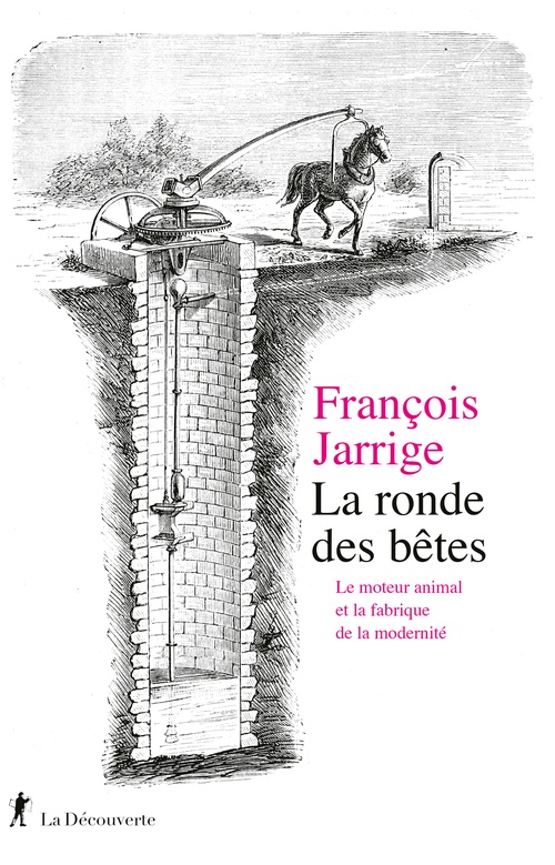 Couverture ebook de La ronde des bêtes - Le moteur animal et la fabrique de la modernité, de François Jarrige