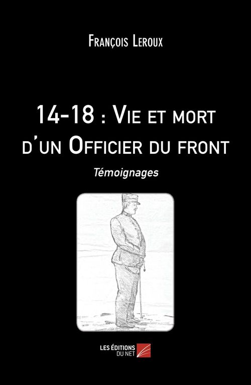 Couverture ebook de 14-18 : Vie et mort d'un Officier du front, de François Leroux