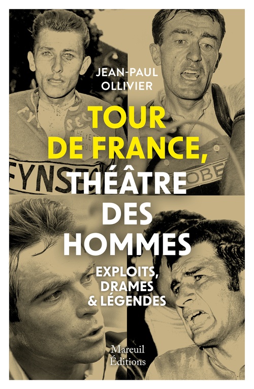 ebook cover of Tour de France, théâtre des hommes - Exploits, drames & légendes, by Jean-Paul Ollivier