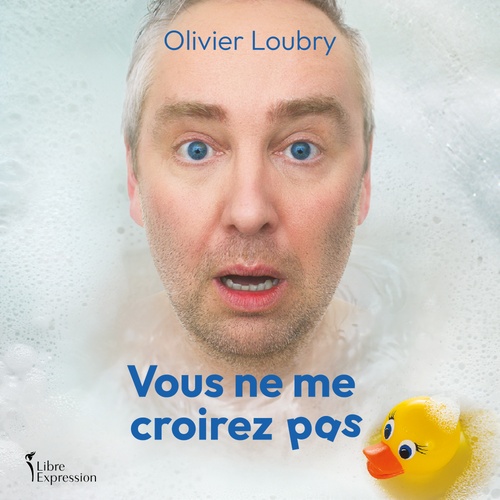 audiobook cover of Vous ne me croirez pas, by Olivier Loubry