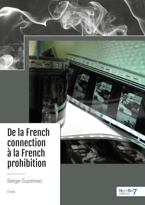 Couverture ebook de De la French connection  à la French prohibition, de Serge Supersac