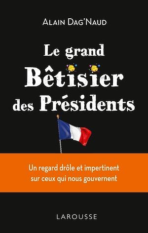 Couverture ebook de Le grand Bêtisier des présidents, de Alain Dag'naud