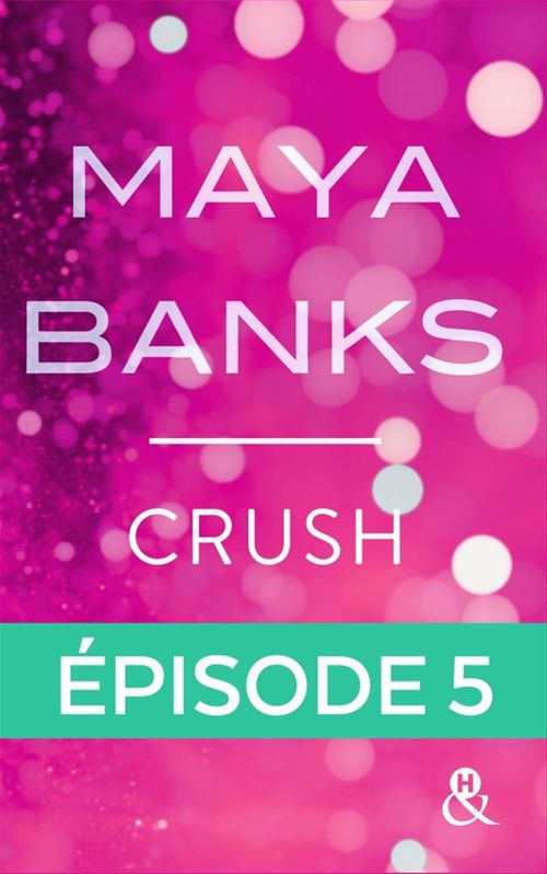 ebook cover of Crush - Episode 5, by Maya Banks