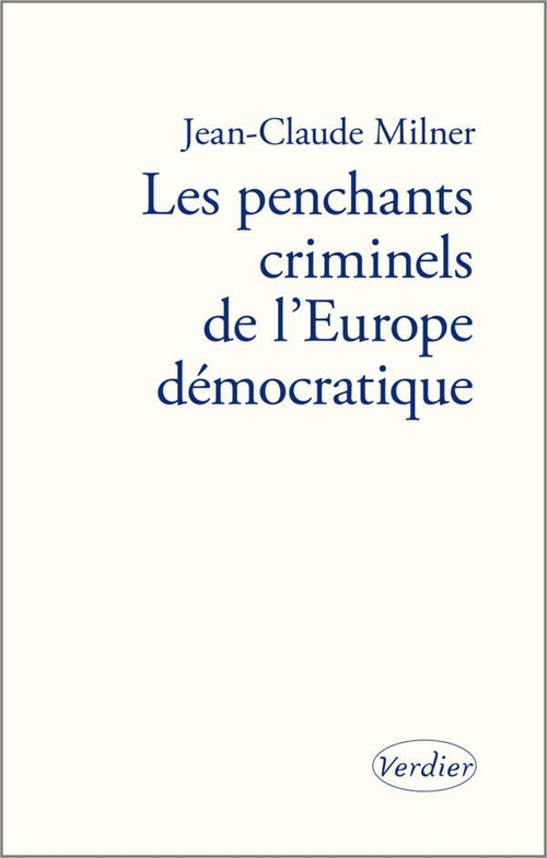 Couverture ebook de Les penchants criminels de l'Europe démocratique, de Jean-Claude Milner
