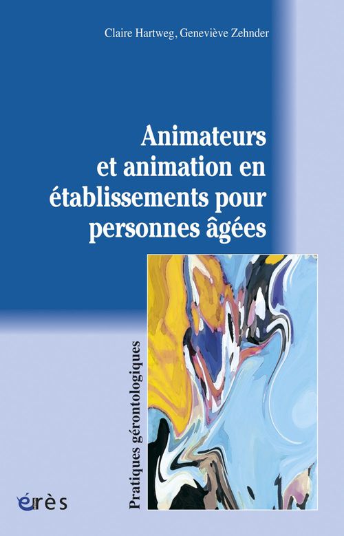 Couverture ebook de Animateurs et animation en établissements pour personnes âgées, de Hartweg Claire/Zehnd