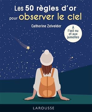 Couverture ebook de 50 règles d'or pour Observer le ciel, de Catherine Zelvelder