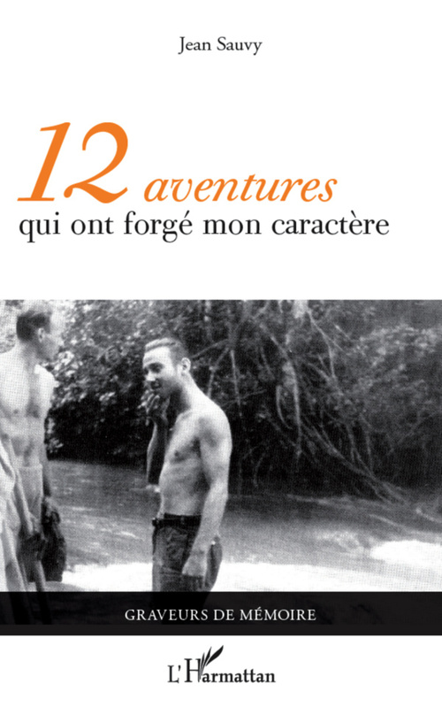 Couverture ebook de 12 aventures qui ont forgé mon caractère, de Jean Sauvy