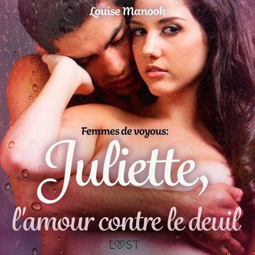 Couverture audiobook de Femmes de voyous : Juliette, l'amour contre le deuil - Une nouvelle érotique, de Louise Manook