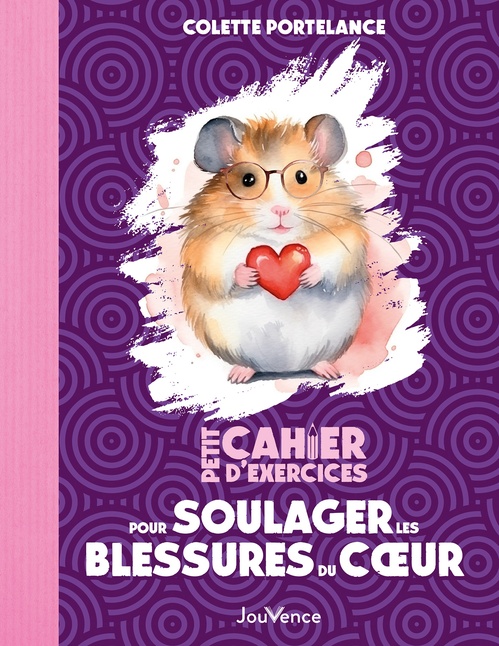 ebook cover of Petit cahier d'exercices : Soulager les blessures du coeur, by Colette Portelance, Jean Augagneur