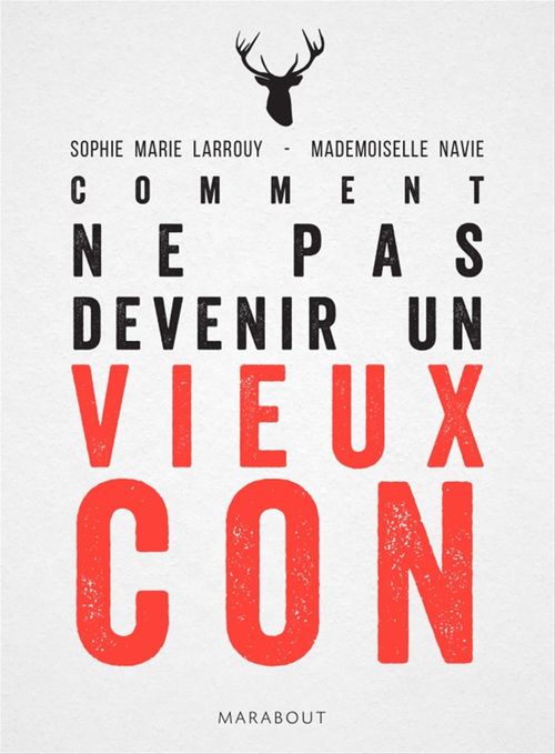 Couverture ebook de Comment ne pas devenir un vieux con, de Sophie-marie Larrouy, Mademoiselle Navie