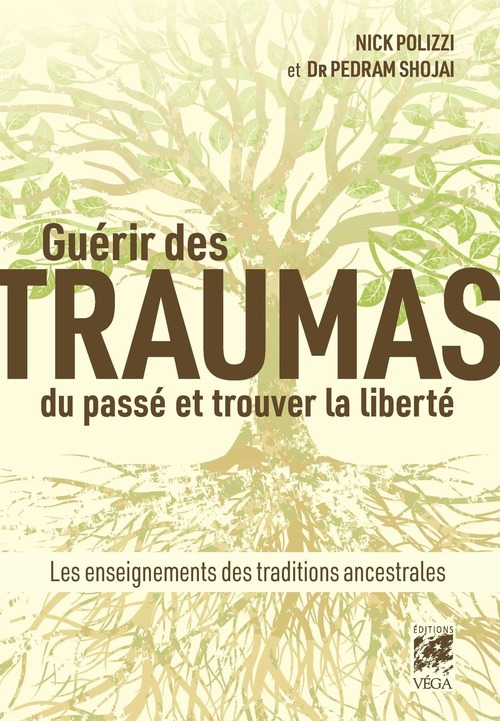 Couverture ebook de Guérir des traumas du passé et trouver la liberté - Les enseignements des traditions ancestrales, de Nick Polizzi, Pedram Shojai