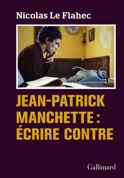Couverture ebook de Jean-Patrick Manchette : Écrire contre, de Nicolas Le flahec