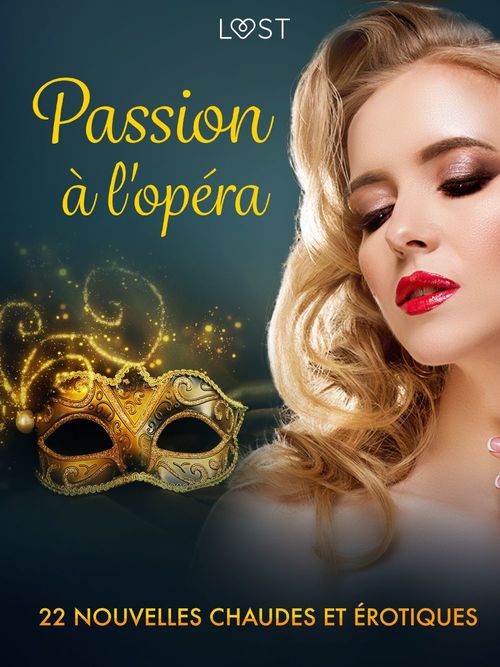 Couverture ebook de Passion à l'opéra - 22 nouvelles chaudes et érotiques, de Alicia Luz, Chrystelle Leroy