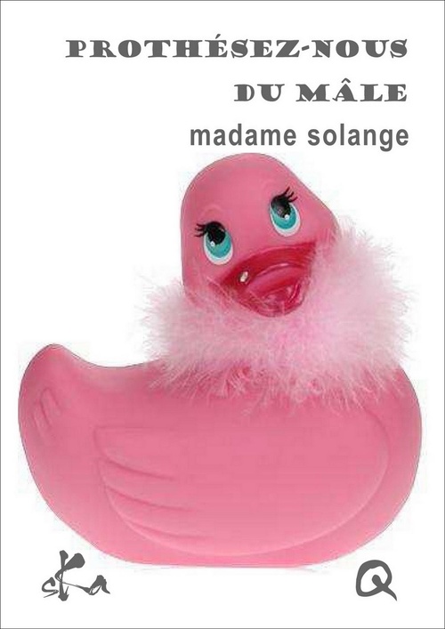 Couverture ebook de Prothésez-nous du mâle, de Madame Solange