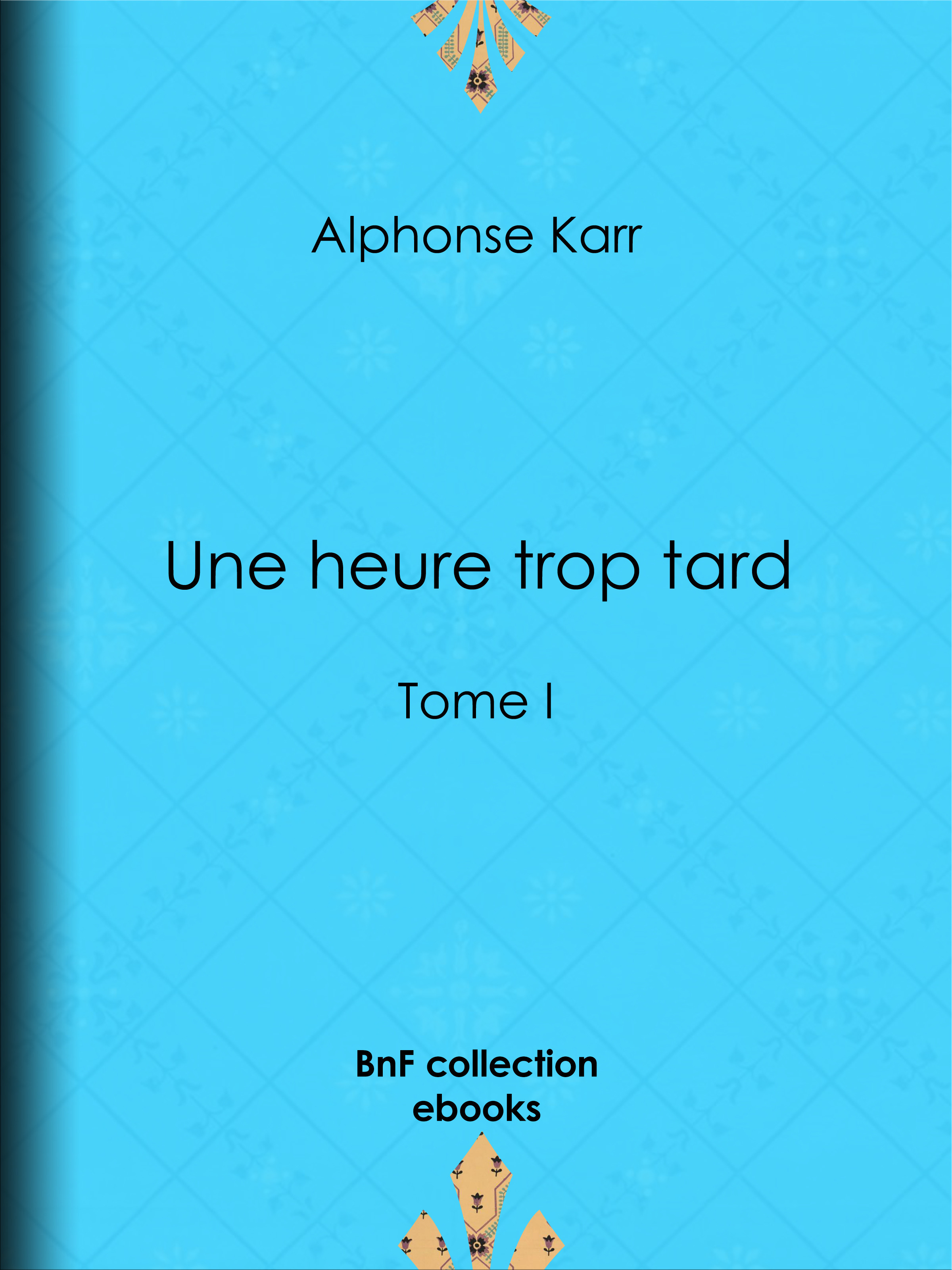 ebook cover of Une heure trop tard, by Karr Alphonse
