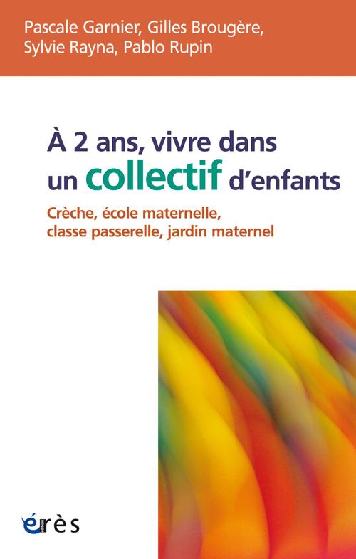 Couverture ebook de A 2 ans, vivre dans un collectif d'enfants, de Garnier P/Brougere G