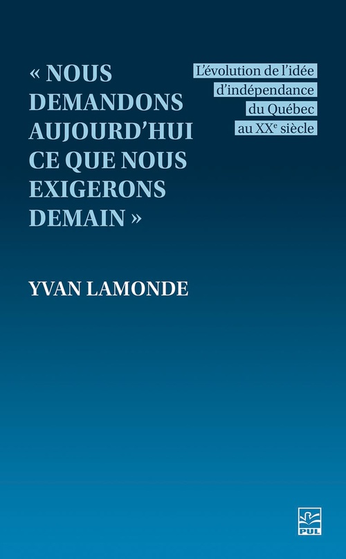 ebook cover of « Nous demandons aujourd´hui ce que nous exigerons demain », by Yvan Lamonde