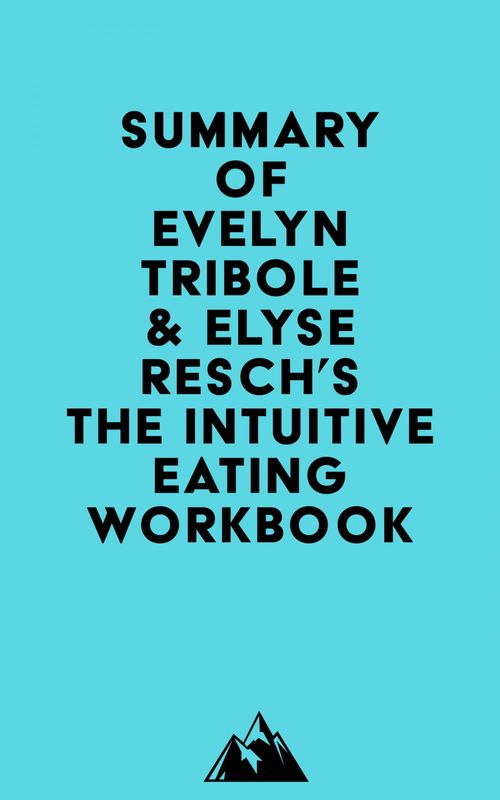 Couverture ebook de Summary of Evelyn Tribole & Elyse Resch's The Intuitive Eating Workbook, de Everest Media
