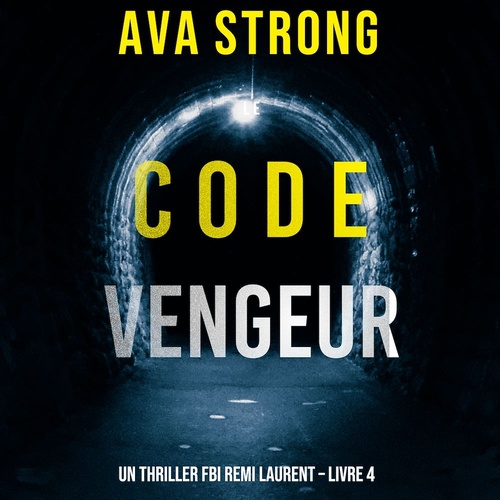 Couverture audiobook de Le Code Vengeur (Un thriller FBI Remi Laurent - Livre 4), de Ava Strong