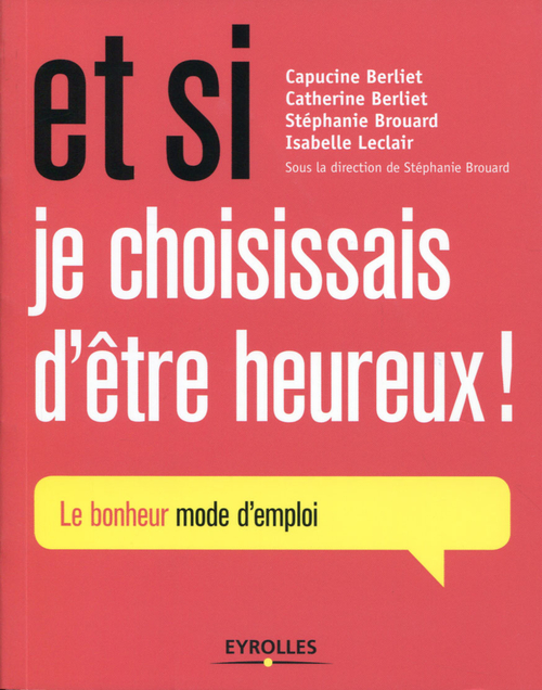 ebook cover of Et si je choisissais d'être heureux !, by Capucine Berliet, Catherine Berliet, Stéphanie Brouard, Isabelle Leclair